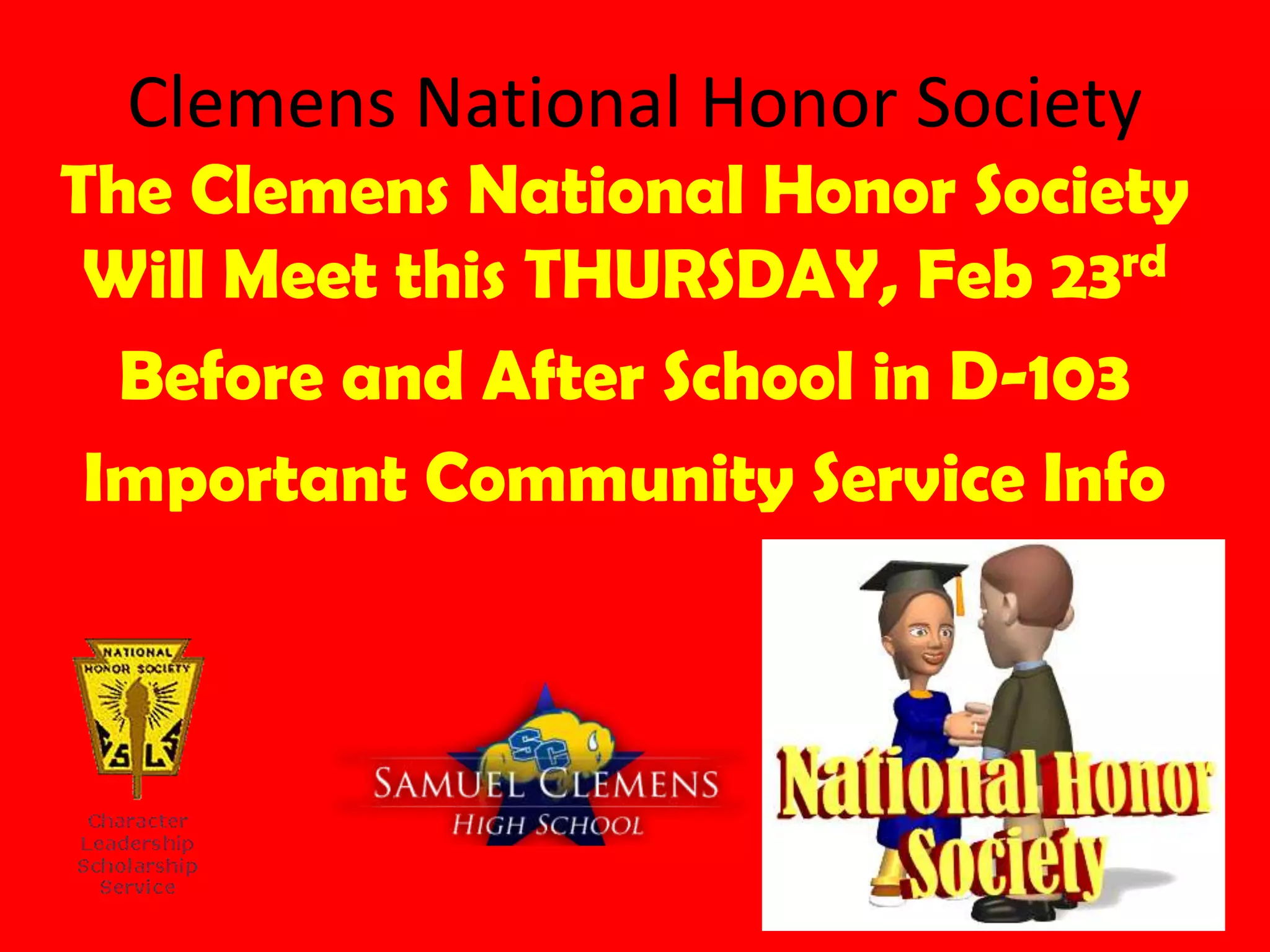 Clemens National Honor Society
The Clemens National Honor Society
 Will Meet this THURSDAY, Feb 23rd
  Before and After School in D-103
 Important Community Service Info
 