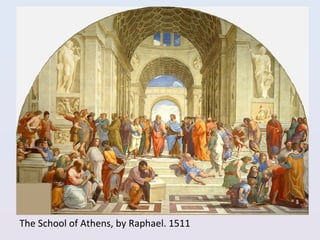 The School of Athens, by Raphael. 1511
 