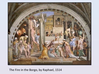 The Fire in the Borgo, by Raphael, 1514
 