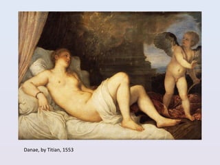 Danae, by Titian, 1553
 