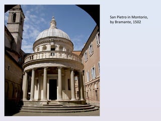 San Pietro in Montorio,
by Bramante, 1502
 