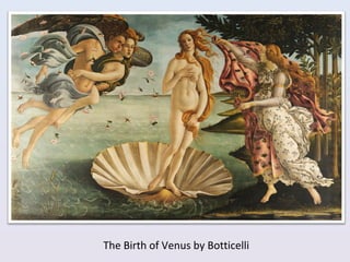 The Birth of Venus by Botticelli
 