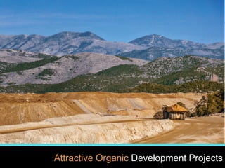 13
www.kinross.com
13Attractive Organic Development Projects
 