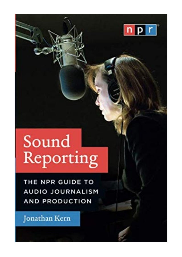 (2008) Sound Reporting (PDF) The NPR Guide to Audio Journalism and P…