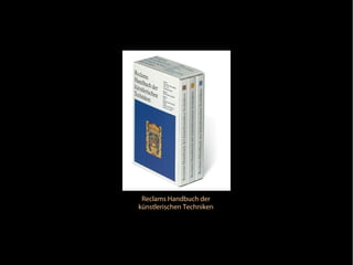 Reclams Handbuch der
künstlerischen Techniken
 
