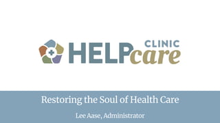 Restoring the Soul of Health Care
Lee Aase, Administrator
 