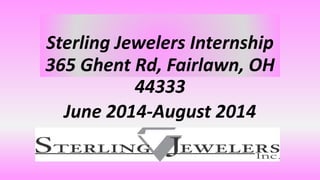 Sterling Jewelers Internship
365 Ghent Rd, Fairlawn, OH
44333
June 2014-August 2014
 