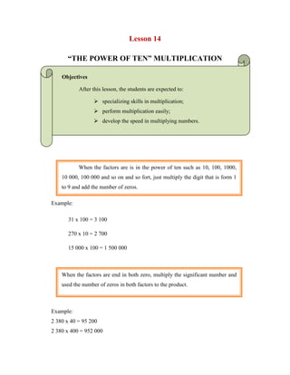 Lesson 14<br />“THE POWER OF TEN” MULTIPLICATION<br />Objectives<br />After this lesson, the students are expected to:<br />,[object Object]