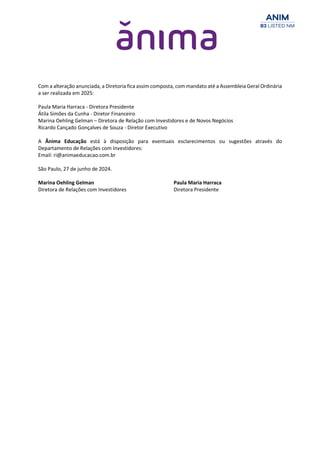 Com a alteração anunciada, a Diretoria fica assim composta, com mandato até a Assembleia Geral Ordinária
a ser realizada e...