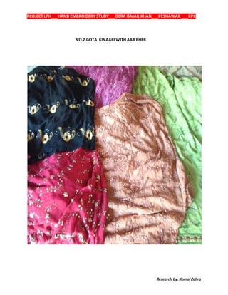 PROJECT LPH___HAND EMBROIDERY STUDY___DERA ISMAIL KHAN___PESHAWAR ___KPK
Research by: Komal Zahra
NO.7.GOTA KINAARI WITH AAR PHER
 