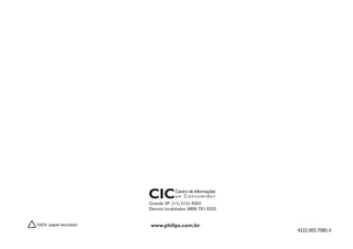 www.philips.com.br
                     4222.002.7085.4
 