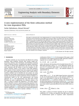 A new implementation of the ﬁnite collocation method
for time dependent PDEs
Fariba Takhtabnoos, Ahmad Shirzadi n
Department of Mathematics, Persian Gulf University, Bushehr, Iran
a r t i c l e i n f o
Article history:
Received 3 August 2014
Received in revised form
30 September 2015
Accepted 9 November 2015
Keywords:
Local meshless methods
Radial basis functions
Finite collocation method
Time dependent PDEs
Burger's equation
a b s t r a c t
This paper is concerned with a new implementation of a variant of the ﬁnite collocation (FC) method for
solving the 2D time dependent partial differential equations (PDEs) of parabolic type. The time variable is
eliminated by using an appropriate ﬁnite difference (FD) scheme. Then, in the resultant elliptic type
PDEs, a combination of the FC and local RBF method is used for spatial discretization of the ﬁeld vari-
ables. Unlike the traditional global RBF collocation method, dividing the collocation of the problem in the
global domain into many local regions, the method becomes highly stable. Furthermore, the computa-
tional cost of the method is modest due to using strong form equation, collocation approach and that the
matrix operations require only inversion of matrices of small size. Different approaches are investigated
to impose Neumann's boundary conditions. The test problems consist of three linear convection–diffu-
sion–reaction equations and a 2D nonlinear Burger's equation. An iterative approach is proposed to deal
with the nonlinear term of Burger's equation.
& 2015 Elsevier Ltd. All rights reserved.
1. Introduction
Meshless methods are very attractive and effective for solving
boundary value problems, because they involve simple pre-
processing, arbitrary node distribution and ﬂexibility of placing
nodes at arbitrary locations, straightforward adaptive reﬁnement,
versatility in solving large deformation and also have the high
order continuity and the ability to treat the evolution of non-
smooth solutions, which is very useful to solve PDE problems.
Many variants of these methods have been proposed and applied
for a wide range engineering and sciences. From a point of view,
meshless methods can be classiﬁed into two groups, one using
strong form and another using weak form of governing equations.
Another interesting and useful classiﬁcation of these methods is a
classiﬁcation based on the trial approximation and testing
approach, see [1]. Trial approximation says what kind of basis
functions are used to approximate the unknown solution u by
uðxÞ %
P
λiΦiðxÞ. To obtain the unknowns λi, the above approx-
imation should be tested to satisfy the governing equations. Test-
ing can be done using strong form of the governing equations and
collocation approach [2–4], global weak form of the equations and
Galerkin approaches [5,6], local weak form of governing equations
such as meshless local Petrov–Galerkin methods [7–18] or a
combination of them [19–24]. For the purpose of this paper, a brief
introduction to the original strong form RBF collocation method is
required. Let us consider a PDE in the form of:
Lu ¼ f in Ω; and u ¼ g on ∂Ω; ð1:1Þ
where ∂Ω denotes the boundary of the bounded domain Ω in Rd
.
Both given functions f and g : Rd
-R are sufﬁciently smooth. For
any set of N scattered nodal points in the domain and on the
boundary represented by Ξ ¼ fξkg
N
k ¼ 1, the unknown solution u is
approximated via
uðxÞ % uNðxÞ ¼
X
ξi A Ξ
λiΦiðxÞ; ð1:2Þ
where ΦiðxÞ, i ¼ 1; 2; …; N, are called shape functions constructed
on the set of nodal points Ξ and λi is the unknown coefﬁcient at
node i to be determined. To solve for the N unknowns λ1; …; λN,
the approximation (1.2) is tested to satisfy in the strong form of
the governing equation and boundary condition, Eq. (1.1) at a set of
N scattered nodal points in the domain and on the boundary called
test centers which is generally different from that of RBF centers as
follows:
ðLuÞðxiÞ ¼ f ðxiÞ )
XN
j ¼ 1
LΦjðxiÞ
À Á
λj ¼ f ðxiÞ: ð1:3Þ
This yields a system of N linear equations for the N unknown
coefﬁcients, AΛ ¼ b. More test equations than RBF centers results
in overdetermined system of equations called unsymmetric
Contents lists available at ScienceDirect
journal homepage: www.elsevier.com/locate/enganabound
Engineering Analysis with Boundary Elements
http://dx.doi.org/10.1016/j.enganabound.2015.11.007
0955-7997/& 2015 Elsevier Ltd. All rights reserved.
n
Corresponding author.
E-mail addresses: f.takhtabnoos@sutech.ac.ir (F. Takhtabnoos),
shirzadi.a@gmail.com, shirzadi@pgu.ac.ir (A. Shirzadi).
Engineering Analysis with Boundary Elements 63 (2016) 114–124
 