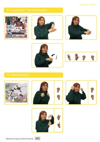 Deportes / Deport

 8- Equitación / Horsemanship




 9- Paracaidismo




Manual de Lengua de Señas Peruanas   415
 