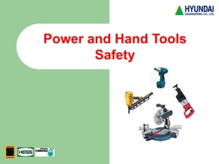 Power and Hand Tools
Safety
 