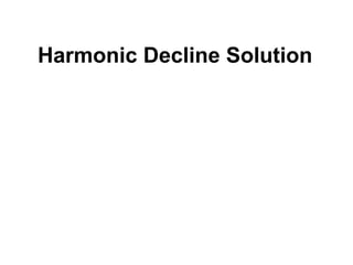 Harmonic Decline Solution
 
