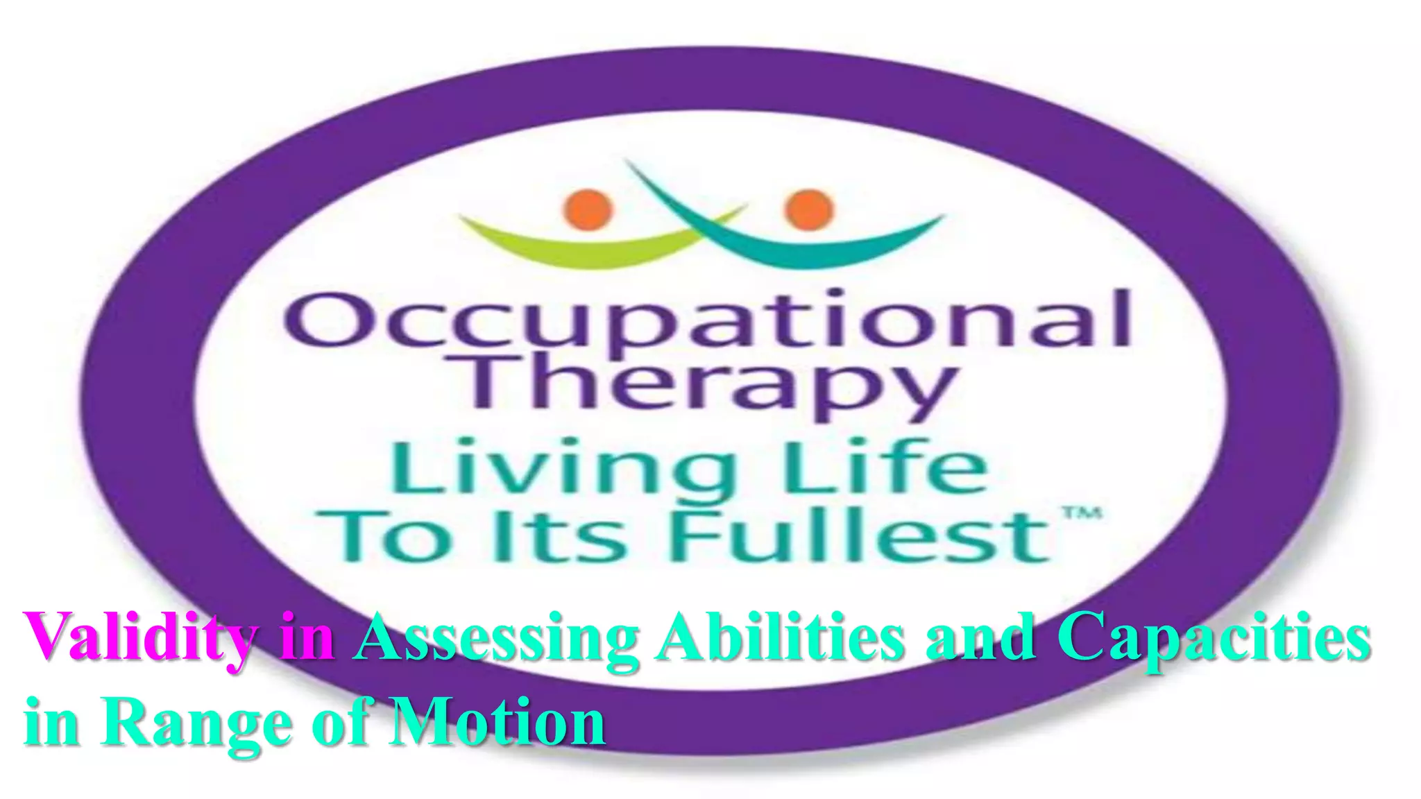 Validity in Assessing Abilities and Capacities
in Range of Motion
 