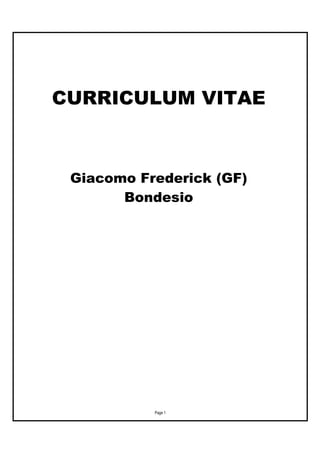 Page 1
CURRICULUM VITAE
Giacomo Frederick (GF)
Bondesio
 