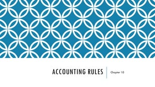 ACCOUNTING RULES Chapter 10
 