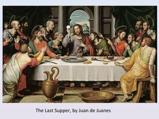The Last Supper, by Juan de Juanes
 