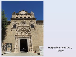 Hospital de Santa Cruz,
Toledo
 