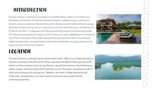 INTRODUCTION
Anantya's design is inspired by Laurie Baker and Geoffrey Bawa's ideals of minimalism, eco
friendliness and trueness of materials. The resort has been designed to leave a minimal eco
footprint, using reconditioned tiles and stone pillars, locally procured rubble and brick, sewage
treatment and water saving, contour constructions and many other techniques. Anantya features
21 lake facing villas in 4 categories, each offering something special to the discerning traveler.
The villas seamlessly blend the outdoors and the indoors to create a refined space to retreat and
relax. Rustic local inishes of mud walls, exposed brickwork, handmade tiles on sloping roofs,
rubble masonry mesh, and tasteful interiors with large windows lets our guests experience the
tropics from the comfort of the indoors.
The 4-star Anantva is quiet lush tropical retreat nestled within 1000 acres of rubber plantations.
Anantva is perched on the banks of the Chittar Lake where the Western Ghats give wav to Alli
Kulams and Tamara Kulams (Lily and Lotus Ponds) in beautiful Kanvakumari district At Anantva,
shades of green and hues of blue stretch as far the can see. The peace , tranquility and calm of
water and picturesque will recharge you . Nestled in the midst of rubber plantations and
Chittar Lake , Anantya Resort is an ideal resort for vacationers and couples with the
contemporary facilities .
LOCATION
 