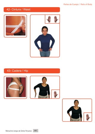 Partes de Cuerpo / Parts of Body

 42- Cintura / Waist




 43- Cadera / Hip




Manual de Lengua de Señas Peruanas   461
 