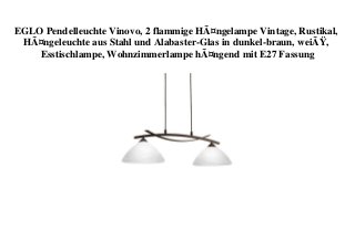 EGLO Pendelleuchte Vinovo, 2 flammige HÃ¤ngelampe Vintage, Rustikal,
HÃ¤ngeleuchte aus Stahl und Alabaster-Glas in dunkel-braun, weiÃŸ,
Esstischlampe, Wohnzimmerlampe hÃ¤ngend mit E27 Fassung
 