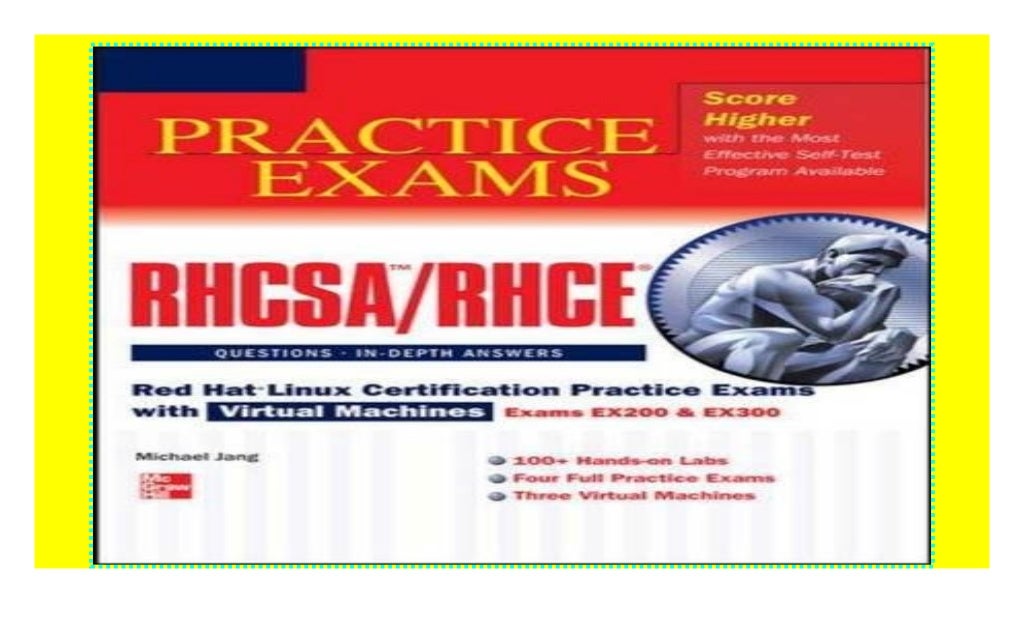 RHCSA/RHCE Red Hat Linux Certification Practice Exams with Virtual