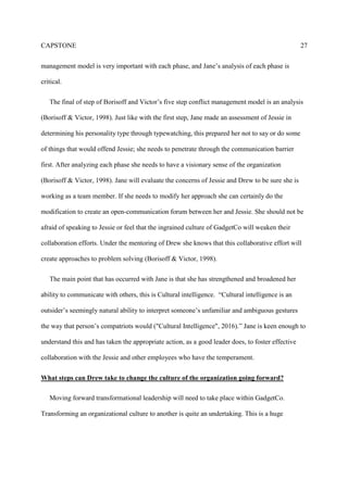CAPSTONE 7
have serious leadership issues when employees inform their managers of simple truths and doing
what is morally right; such as, the disclosure of potential defects that will cause employees to get
fired or not promoted (Wren, 1995). The same goes with Drew as he contemplates a strategic
decision to communicate the testing failures to his boss. Drew and Jane will need to embark on
communication practices, such as intellectual stimulation, which is part of transformational
leadership to help break-down the barriers between Jane and Jessie (Nahavandi, 2013).
The baseline of ethical dilemmas is culture (Schein, 2010). Jessie is protecting his culture
within GadgetCo, because he thinks he is doing what is right. In essence, GadgetCo is a
multicultural organization which does not empower their leadership (Schein, 2010). The main
problem with multicultural organizations is there are so many assumptions and beliefs within the
organization the employees think that they are right and everyone else is wrong, and so the
conflict begins (Schein, 2010).
The impact of this leadership scenario is GadgetCo will not build a well unified organization
to support team work. This will lead into a continuous breakdown in the communication process.
Being a five-hundred employee operation, GadgetCo needs to encourage their own
communication policies to sustain in a competitive global market.
Organizational Culture
The 21st century leader must be proactive in solving problems (Wren, 1995). Leaders must
recognize their own cultural climate to solve these problems. An organization must be a learning
culture to recognize their cultural surroundings. Looking ahead into the 21st century companies
will need strong cultures to build pathways to excellence. Studying and learning about
leadership is variable, which means leadership is always changing (Gogheri, Nawaser, Vesal,
 