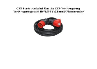 CEE Starkstromkabel 50m 16A CEE-VerlÃ¤ngerung
VerlÃ¤ngerungskabel H07RN-F 5x2,5mmÂ² Phasenwender
 