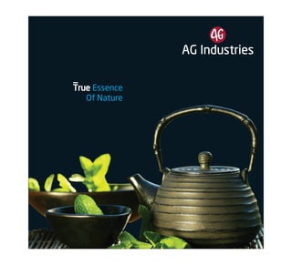 AG Industries
True Essence
Of Nature
¯
 
