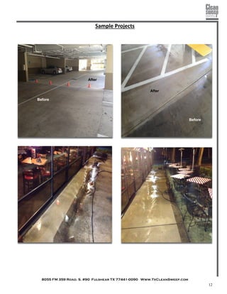 8055 FM 359 Road. S. #90 Fulshear TX 77441-0090 Www.TxCleanSweep.com
12
Sample Projects
Before
Before
After
After
 