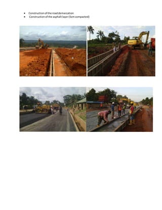 Constructionof the roaddemarcation
 Constructionof the asphaltlayer(5cmcompacted)
 