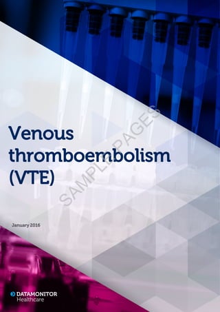 Venous
thromboembolism
(VTE)
January 2016
SAM
PLE
PAG
ES
 