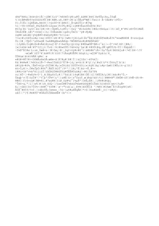 dõéªXë©¿žÞóètå<)Ãž¬jÁWž§;û²ž½ßOëÓ}ÿ#|µ#Ú_àà#BžÞé6žße¶Õµ{Au,Í$qÉ
%žö)ÄM¼#Þ9?»§GûSü9ÕžÞ#žKØ®.uX.õ#F÷JKžažÔ#çH"WØžžÝ»ù{ö Å~IÁâ#k·cPÔì-
õ(.Ö[ËižíQßÊäA,Hëò4žž>ýzD0-Þžâ#k5ž_Ã÷Qê2Ûjr¬#Ì¾p
%íž~VX~O9ÓäÙ_H¼2ÈåOÛ)LûyxežFïÚ¶¿#ôµžiÿ##YÉa£©ÖnÈYbžKù!
#§ÌgžBï¨ùyû<žåùžÇ#{×#¬~Òþ#Õ,to#Ýi·ž6»y¨^Øi6s£#kžI#Ác<ñbGµxžžf}žäÙ_#^#¾žcÐ¢Õf1MåË
ÌK£Á3Ê#¸ù#îª>öOãt¬žó;žÏ4ÉsmdbžípÁ%¿ÛâCò`³ÿ#¬Fþ#þ
óq##žáêrÆ2žý½ÿ##Ú>#äEsKÿ##>³ñ/íiá-
7>&}#îJòÞÝoo#ež)mçžöÚÒ?žzNž#7üž?wM×?jXïîµDžÁv°Éâ]EüE%Ä¶¾d#uÉ?hº¼vwØÐH©# @>züoýµá
Õì|3#¸žTþÓž^µÖô«d#ž5«A#Mq#ë»hÂ#ùþ~7WÒ##5ëo#ü#ðêË#½ÀÒ´
ž}JyEÁ:ÍìQM:Kn#vÃå1BíüuÇžÈ²Jžß«V¥y|Qïîôgž##ÉhæÓÊ*ÁM-c¯à}ž¬~Ò^>¾fžßPž[##;ž
[«]tëSéžm#ž¥ÍªJJ[¿ïžÎvûž·¥|#ñwöÜÖ|?âh¼3g¨ZøžÆž4#UÓt#q,öÑžq#ÚÝJû·Ü?žžÉäþåÉžž
~5½ð'Ã?#xžL:zé_Ùæ#=&·žMžÒø¿žÐž_õq¢>öÿ#c#ñ¯ìžá#ß#êºïÅ-žSµºÕµ4žÞÐO£Çu#÷ž¼Ïžß4~!V
      ~æ[æÅ`òZ5³¥žáá#9|Ržòï©ž7(Àaq#SÊðñžåóg£i¿·wÇO#^Gyã(už4_
ÙÙëúøžåtë)®ÅÄžq#mž w
«#û#+WÝ?#><OñWÂo®xOÅ:æ®m-âžÄ7#y#žR#žÏž}&ÇïEnž~éÝ½kÏ|
Káž#ë#w#žž¼9£kzlÑ¬7~#»xîÚáâLD³È7#-[d¿žø+ã{ßž#!ýž/µž#xDžü*%žÒööçÏžbžá|
à#îýâ+#ò¾_žËmÝ+èjp¬2GÏN#ž#µ¦«ÏRiåùžSSÚT¤§Oí{»}èýRžâgžu#p÷Zæ®žC#Ëu}k~gž§t?
èó>Í¿êž+.O#xÎþÒ{#ñ6°žÂEÕžA1Ò¯|9*'žžlê¿'Ëžãù÷×Ë_#>-
i##ü+§ëºv½kªë1jìúÎž£ÄÖRZÙ#êGÙYÿ#ÔÊÊ#Ü&â#ýž÷#©¦hä7P¥
±užXÔ¹ž÷#»Eù¾÷O¹ï_AžÁåµ©)Ó¡#žž'ßàiåžì4q#iBÞžÓÉž}Çž5KËÍA/µ]Wžmàc#±'Ú.-
Õáqþ¹vžÛžóýÎ#^ž'Yžþ'?Û¾*žç³ž}&#Ëžû>žs°$&úÝ_æžØoþ?áß¢ì]žêW#¤B"žôNÖM~úTžó½Ñ~òñ÷#-
M#ë]žfj6vog#žðØ¤êl.#7wÿ#KžîïØ_ûÿ#¼J¯ì¼µÅªžcéÊ¿Èêž_žJð¥#ü#úþ¿
ºÎ®ö-q.ªžlžž«¶ž#ží®_ûOQ·ž/ùxeù##Ï½ßäùÒ¾Dø¥ûXhþ#Öíôãâžûík@òôž«m>i%µÑ-
E¿ž¬ûbOžUo7ÎO½÷}ëè#ž^4±ð#ž¨ø¹-")oážµž_E½¾žãSÓÊÍå ¹ž¾êôž#îKæm¯Ä?íÉügñK[»ñž
Ã§Ã¯#H59/¢±f¸ž)dßofÈ¿3«mee_ž5ù·|µñ#µENqÃÐž*>Sž3Oa#áéÑž_ó(ž~ü#ý£|
sãÏžžº]¶žðé#PÜ^#ÒÅùÕîÕÀEmHÈ#´Cbº<ž<
 