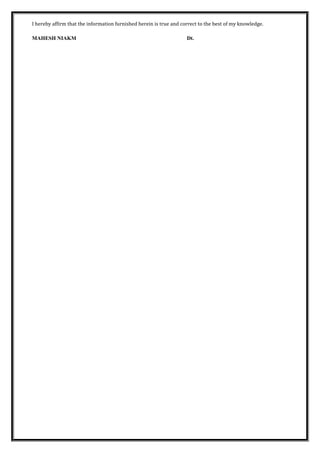 I hereby affirm that the information furnished herein is true and correct to the best of my knowledge.
MAHESH NIAKM Dt.
 