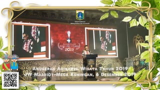 Anugerah Adikarya Wisata Tahun 2019
JW Marriot-Mega Kuningan, 6 Desember 2019
Deputi Gubernur
Bidang Budaya dan Pariwisata
 