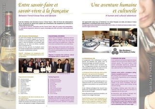 6 7
UNE RICHESSE PÉDAGOGIQUE
Au centre des échanges, des expériences et des
traditions, les étudiants intègrent un art et une
manière de vivre appliqués à la filière. Dans ce
cadre, la ville de Bordeaux, qui accueille cette
formation est un atout de charme, synthèse
d’art et d’histoire du vin.
Acteurs de leur parcours, les étudiants vivent
une année exceptionnelle en participant à toutes
les grandes manifestations viticoles.
Objectif : développer ses compétences tech-
niques, culturelles et linguistiques dans un cur-
sus spécifique.
EDUCATIONAL RICHNESS
At the heart of interaction, experience and tra-
ditions, students integrate in to the art and way
of life in France. For this reason, the city of Bor-
deaux, which hosts the programme, is ideal due
to its charm and blend of art, wine and history.
With a high degree of interaction within the pro-
gramme, the students experience an exceptional
10 months by participating in all major wine ma-
king activities.
Objective: To develop their technical, cultural
and linguistic skills in a specific course.
Ecole des initiatives, des rencontres et de la « French Touch », Wine Art forme des ambassadeurs
du vin. Un parcours sur mesure pour acquérir des connaissances, des compétences et construire un
réseau professionnel solide.
A school full of resources, interaction and the “French Touch”, Wine Art creates wine ambassadors.
An unparalleled programme tailored to acquire knowledge and skills and build a solid professional
network.
Entre savoir-faire et
savoir-vivre à la française
Between French know-how and lifestyle
Une aventure humaine
et culturelle
A human and cultural adventure
LA PASSION DU VIN
Un programme riche, authentique et ouvert,
permet aux étudiants des quatre coins du
monde de partager une passion commune.
Le dispositif s’articule autour d’instants inso-
lites, de dégustations privées, de moments de
convivialité pour apprécier les codes de la dé-
gustation et de l’art de vivre à la française.
Les étudiants évoluent dans des cadres privilé-
giés grâce à des partenariats d’exception :
 Un restaurant gastronomique les accueille
pour les initier à la gastronomie et à l’éveil des
sens
 Un lieu de dégustation spécialisé grands crus
classés de renom, au centre de Bordeaux, pour
connaître la sommellerie et les accords mets et
vins
 Des châteaux prestigieux leur ouvrent leurs
portes pour comprendre le produit et l’intégrer
dans le cycle de la vigne
 Des découvertes du patrimoine bordelais, ses
musées et ses villages historiques
Autant d’atouts qui font de ce programme une
force et une richesse. Cette diversité pédago-
gique accroît la capacité à s’adapter, à s’appro-
prier la culture française et à connaître le vin.
A PASSION FOR WINE
A rich, authentic and diverse programme allows
students from all around the world to share a
common passion. The course outline is built
around memorable experiences, private tas-
tings and conviviality to appreciate the formali-
ties, codes and the art of French living.
Students evolve within a prestigious setting,
thanks to exceptional partners:
 A leading French restaurant introduces them
to the world of gastronomy and an awakening
of the senses
 A renowned tasting specialist in Grands Crus
Classés in the centre of Bordeaux, Max Bor-
deaux teaches students about tasting, serving
and wine pairing.
 Prestigious Chateaux open their doors to
showcase their place, their wine and how it is
integrated into the wine cycle
 Interactions with Bordeaux Heritage sites,
museums and other historic villages.
There are many advantages that bring richness
and significance to this programme. The educa-
tional diversity increases ones capacity to adapt
in the market place, indulge in French culture
and to understand wine from every angle.
Une opportunité unique pour se familiariser à la culture française, ses codes, ses valeurs et mieux
appréhender la connaissance des terroirs et des vins.
A unique opportunity to familiarise oneself with French culture, its rituals and values to better unders-
tand the region and the wine.
Des compétences clés dans le monde du vin et
de la gastronomie
Les diplômés Wine Art pourront évoluer dans les do-
maines du tourisme, du commerce ou de la restau-
ration sur des postes de manager et de gestionnaire.
Key skills in the world of wine and gastronomy
Graduates from Wine Art will be able to continue
their development in managerial positions within
the domains of tourism, business or hospitality.
 Viticulture et terroir
 Œnologie et dégustation
 Géographie viticole
 Gastronomie
 Art de la table
 Accords mets et vins
 Service du vin
 Vin, culture et tradition
 Economie et Marketing
 Gestion commerciale
 Œnotourisme
 Langue française
 Viticulture and the land
 Œnology and wine-tasting
 Wine growing Geography
 Gastronomy
 Art of the Table
 Wine Pairing
 Wine Serving
 Wine, Culture and Tradition
 Economics and Marketing
 Commercial Management
 Wine Tourism
 French Language
Programme de la formation Training Programme
Les diplômés de la 1ère
promotion Wine Art, La Tour Blanche, le 06 février 2014 à la cérémonie de clôture / First graduates from Wine Art
 