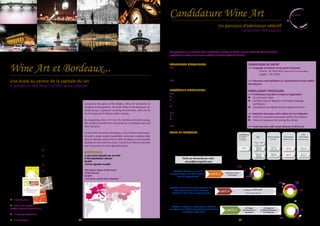 10 11
Une école au centre de la capitale du vin
A school in the heart of the wine capital
Wine Art et Bordeaux...
Située aux portes du Médoc, l’école Wine Art accueille ses
étudiants à Blanquefort, siège du groupe Bordeaux-Gironde
et offre un cadre de travail agréable à proximité des 46 ha de
l’exploitation de Château Dillon.
En intégrant Wine Art, les étudiants profitent d’un groupe
présent sur plusieurs sites et plusieurs vignobles.
À 10 km de l’école, Bordeaux, ville de charme et de caractère
s’ouvre aux étudiants après les cours pour découvrir une ville
étudiante connue pour son dynamisme. Bordeaux est à 3h
de TGV de Paris, à 45 mn en voiture de l’océan, et à 3h de la
frontière espagnole.
Located at the gates of the Medoc, Wine Art welcomes its
students to Blanquefort, the head-office of the Bordeaux-Gi-
ronde group. A pleasant working environment, with the 46
ha of vineyards of Château Dillon nearby.
By integrating Wine Art into the Bordeaux-Gironde group,
the students benefit from the presence of multiple sites and
their wineries.
10 kms from the school, Bordeaux, a city of charm and charac-
ter with a large student population welcomes students after
class to discover what it has to offer. Bordeaux is conveniently
located 45 mins from the coast, 3 hours from Paris on the train
and 3 hours by car to the Spanish border.
Candidature Wine Art
Un parcours d’admission sélectif
Selection Procedure
La formation s’adresse à des publics amateurs de vin désirant construire un projet professionnel,
dans le cadre d’une reconversion professionnelle ou d’une poursuite de parcours.
The programme is aimed at wine enthusiasts wanting to build a career within the framework of a
professional setting or someone wishing to become fluent in French.
CONDITIONS D’ADMISSION
>>> Des niveaux de langue attestés par des organismes de référence
	 - Français : B1 du DELF
	 - Anglais : 750 TOEIC
>>> Entretien et validation d’un projet professionnel identifié
dans la filière
PROCÉDURE D’ADMISSION
>>> Présélection sur dossier de candidature
 CV et lettre de motivation
 Copies certifiées des diplômes et attestations de langues
étrangères
 Dossier étudiant complet, rempli et signé
>>> Entretien de sélection avec un recruteur Wine Art
 Validation d’un projet dans la filière
 Validation de la motivation à intégrer l’école
>>> Entretien de validation avec la direction de l’école Wine Art
TYPES DE PARCOURS
L’école s’engage à obtenir le meilleur de ces étudiants.
Pour cela elle met en place plusieurs unités.
L’équipe Wine Art vous accompagne dans vos démarches
d’installation et d’intégration en France par la mise à
disposition d’informations clés.
©crédits photos : Yann TEXIER
BORDEAUX
Le plus grand vignoble des vins AOC
8 700 exploitations viticoles
60 AOC
1,5% du vignoble mondial
The largest region of AOC wines
8 700 wineries
60 AOC
1.5% of the worlds total vineyards
 7 sites de formation
 130 ha de vignobles
(Médoc, Sauternes et Saint-Emilion )
 1 pôle développement
 3 belles écoles viticoles
 7 training sites
 130 ha of vineyards
(Médoc, Sauternes & St Emilion)
 1 research department
 3 wine schools
CONDITIONS OF ENTRY
>>> Language standards set by governing body
	 - French : B1 from DELF (Diploma in French Studies)
	 - English : 750 TOEIC
>>> Interview and validation of a professional career within
the industry
ENROLLMENT PROCEDURE
>>> Preliminary selection on basis of application
 CV and cover letter
 Certified copy of degrees and foreign language
certificates
 Completed and signed student application form
>>> Selection interview with a Wine Art Co-Ordinator
 Proof of a professional project within the industry
 Proof of motivation for joining the school
>>> Final interview with senior director of Wine Art
Tarifs sur demande par mail :
recrut@formagri33.com
OBJECTIF : former des conseillers-expert en vins
afin de promouvoir le vin et sa culture
(atteindre le niveau B2 en langue française
20%
Français
20%
Stage entreprise
50%
cours
technique
10%
Voyages
OBJECTIF : atteindre le niveau B1
en langue française afin d’être autonome
dans les apprentissages
65%
Français
15% Français viticole
5% Bilans
15%
Suivi
individuel
OBJECTIF : s’adapter à un pays étranger, découvrir
les métiers et les réalités professionnelles de la filière;
orienter son projet de vie
80%
Stage entreprise
15%
Suivi
individuel
5% Bilans
 