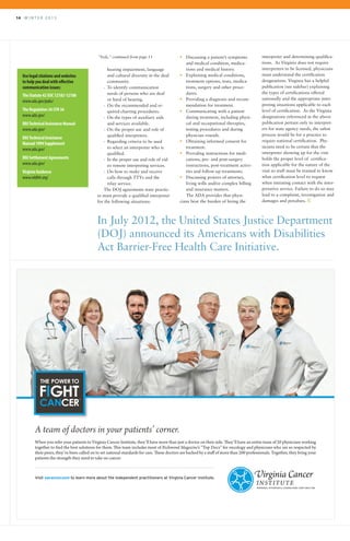 14 	 W I N T E R 2 0 1 5
interpreter and determining qualifica-
tions. As Virginia does not require
interpreters to be licensed, physicians
must understand the certification
designations. Virginia has a helpful
publication (see sidebar) explaining
the types of certifications offered
nationally and the appropriate inter-
preting situations applicable to each
level of certification. As the Virginia
designations referenced in the above
publication pertain only to interpret-
ers for state agency needs, the safest
process would be for a practice to
require national certification. Phy-
sicians need to be certain that the
interpreter showing up for the visit
holds the proper level of certifica-
tion applicable for the nature of the
visit so staff must be trained to know
what certification level to request
when initiating contact with the inter-
pretative service. Failure to do so may
lead to a complaint, investigation and
damages and penalties. R
hearing impairment, language
and cultural diversity in the deaf
community.
	 -	 To identify communication
needs of persons who are deaf
or hard of hearing.
	 -	 On the recommended and re-
quired charting procedures.
	 -	 On the types of auxiliary aids
and services available.
	 -	 On the proper use and role of
qualified interpreters.
	 -	 Regarding criteria to be used
to select an interpreter who is
qualified.
	 -	 In the proper use and role of vid-
eo remote interpreting services.
	 -	 On how to make and receive
calls through TTYs and the
relay service.
The DOJ agreements state practic-
es must provide a qualified interpreter
for the following situations:
•	 Discussing a patient’s symptoms
and medical condition, medica-
tions and medical history.
•	 Explaining medical conditions,
treatment options, tests, medica-
tions, surgery and other proce-
dures.
•	 Providing a diagnosis and recom-
mendation for treatment.
•	 Communicating with a patient
during treatment, including physi-
cal and occupational therapies,
testing procedures and during
physician rounds.
•	 Obtaining informed consent for
treatment.
•	 Providing instructions for medi-
cations, pre- and post-surgery
instructions, post-treatment activi-
ties and follow-up treatments.
•	 Discussing powers of attorney,
living wills and/or complex billing
and insurance matters.
The ADA provides that physi-
cians bear the burden of hiring the
“Feds,” continued from page 13
Use legal citations and websites
to help you deal with effective
communication issues:
TheStatute42 USC 12182-12188
www.ada.gov/pubs/
TheRegulation36 CFR 36
www.ada.gov/
DOJTechnicalAssistanceManual
www.ada.gov/
DOJTechnicalAssistance
Manual1994Supplement
www.ada.gov/
DOJSettlementAgreements
www.ada.gov/
VirginiaGuidance
www.vddhh.org/
Visit vacancer.com to learn more about the independent practitioners at Virginia Cancer Institute.
When you refer your patients to Virginia Cancer Institute, they’ll have more than just a doctor on their side. They’ll have an entire team of 20 physicians working
together to find the best solutions for them. This team includes most of Richmond Magazine’s “Top Docs” for oncology and physicians who are so respected by
their peers, they’ve been called on to set national standards for care. These doctors are backed by a staff of more than 200 professionals. Together, they bring your
patients the strength they need to take on cancer.
CANCER
FIGHT
THE POWER TO
SM
A team of doctors in your patients’ corner.
In July 2012, the United States Justice Department
(DOJ) announced its Americans with Disabilities
Act Barrier-Free Health Care Initiative.
 