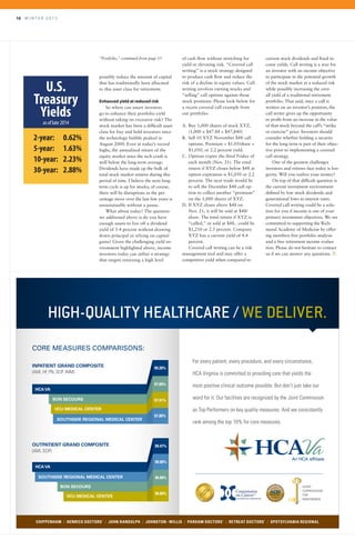 16 	 W I N T E R 2 0 1 5
possibly reduce the amount of capital
that has traditionally been allocated
to this asset class for retirement.
Enhanced yield at reduced risk
So where can smart investors
go to enhance their portfolio yield
without taking on excessive risk? The
stock market has been a difficult asset
class for buy and hold investors since
the technology bubble peaked in
August 2000. Even at today’s record
highs, the annualized return of the
equity market since the tech crash is
well below the long-term average.
Dividends have made up the bulk of
total stock market returns during this
period of time. I believe the next long-
term cycle is up for stocks; of course,
there will be disruptions as the per-
centage move over the last few years is
unsustainable without a pause.
What about today? The question
we addressed above is do you have
enough assets to live off a dividend
yield of 3-4 percent without drawing
down principal or relying on capital
gains? Given the challenging yield en-
vironment highlighted above, income
investors today can utilize a strategy
that targets returning a high level
of cash flow without stretching for
yield or elevating risk. “Covered call
writing” is a stock strategy designed
to produce cash flow and reduce the
risk of a decline in equity values. Call
writing involves owning stocks and
“selling” call options against those
stock positions. Please look below for
a recent covered call example from
our portfolio:
A.	Buy 1,000 shares of stock XYZ,
(1,000 x $47.84 = $47,840)
B.	 Sell 10 XYZ November $48 call
options. Premium = $1.05/share =
$1,050, or 2.2 percent yield.
C.	Options expire the third Friday of
each month (Nov. 21). The total
return if XYZ closes below $48 at
option expiration is $1,050 or 2.2
percent. The next trade would be
to sell the December $48 call op-
tion to collect another “premium”
on the 1,000 shares of XYZ.
D.	If XYZ closes above $48 on
Nov. 21, it will be sold at $48/
share. The total return if XYZ is
“called,” or sold at $48, could be
$1,210 or 2.5 percent. Company
XYZ has a current yield of 4.4
percent.
Covered call writing can be a risk
management tool and may offer a
competitive yield when compared to
current stock dividends and fixed in-
come yields. Call writing is a way for
an investor with an income objective
to participate in the potential growth
of the stock market at a reduced risk
while possibly increasing the over-
all yield of a traditional retirement
portfolio. That said, once a call is
written on an investor’s position, the
call writer gives up the opportunity
to profit from an increase in the value
of that stock beyond the call’s “strike
or exercise” price. Investors should
consider whether holding a security
for the long term is part of their objec-
tive prior to implementing a covered
call strategy.
One of the greatest challenges
investors and retirees face today is lon-
gevity. Will you outlive your money?
On top of that difficult question is
the current investment environment
defined by low stock dividends and
generational lows in interest rates.
Covered call writing could be a solu-
tion for you if income is one of your
primary investment objectives. We are
committed to supporting the Rich-
mond Academy of Medicine by offer-
ing members free portfolio analysis
and a free retirement income evalua-
tion. Please do not hesitate to contact
us if we can answer any questions. R
“Portfolio,” continued from page 15
HCA VA
BON SECOURS
VCU MEDICAL CENTER
SOUTHSIDE REGIONAL MEDICAL CENTER
97.89%
97.89%
99.20%
97.91%
VCU MEDICAL CENTER
BON SECOURS
HCA VA
SOUTHSIDE REGIONAL MEDICAL CENTER 96.90%
96.00%
99.00%
99.47%
U.S.
Treasury
Yields
as of late 2014
2-year:	0.62%
5-year: 	 1.63%
10-year:	2.23%
30-year:	2.88%
 