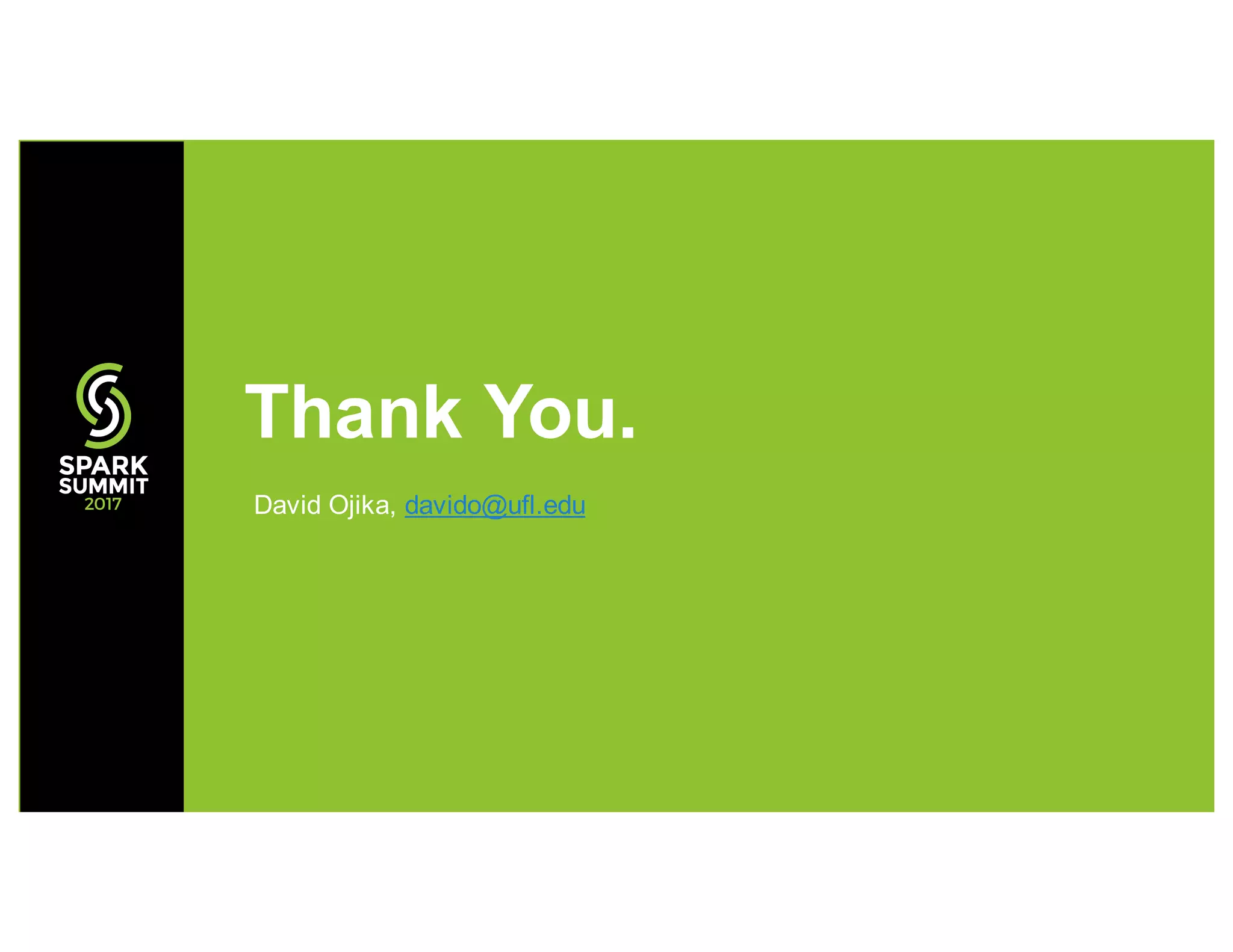 Thank You.
David Ojika, davido@ufl.edu
 