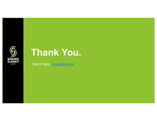 Thank You.
David Ojika, davido@ufl.edu
 