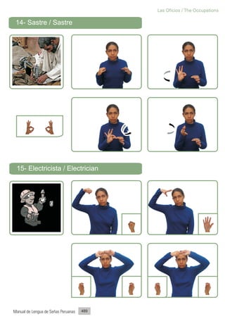 Las Oficios / The Occupations

 14- Sastre / Sastre




 15- Electricista / Electrician




Manual de Lengua de Señas Peruanas   489
 
