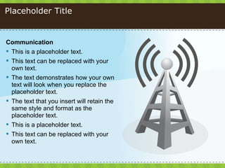 Placeholder Title <ul><li>Communication </li></ul><ul><li>This is a placeholder text.  </li></ul><ul><li>This text can be ...