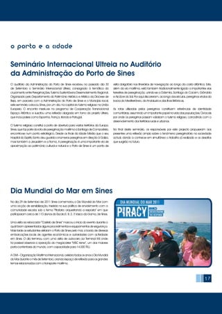 17
o porto e a cidade
O auditório da Administração do Porto de Sines recebeu no passado dia 30
de Setembro o Seminário Internacional Ultreia, consagrado à temática do
cruzamentoentrePeregrinações,TurismoSustentáveleDesenvolvimentoRegional.
Organizado pelo Departamento do Património Histórico e Artístico da Diocese de
Beja, em parceria com a Administração do Porto de Sines e o Município local,
este seminário colocou Sines, por um dia, na capital do turismo religioso na União
Europeia. O encontro inseriu-se no programa de Cooperação Transnacional
Espaço Atlântico e suscitou uma reflexão alargada em torno do projeto Ultreia,
que inclui países como Espanha, França, Irlanda e Portugal.
O turismo religioso constitui a porta de abertura para vastos territórios da Europa.
Sines,quefazpartedarotadeperegrinaçãomarítimaaSantiagodeCompostela,
encontra-se num ponto estratégico. Desde os finais da Idade Média que o seu
Hospital do Espírito Santo deu guarida a inúmeros peregrinos em direção à Galiza,
mas também a Jerusalém e a Roma. A peregrinação é uma importante via de
aproximação ao património cultural e natural e o Porto de Sines é um ponto de
visita obrigatório nos itinerários de navegação ao longo da costa atlântica. Este,
além da via marítima, está também tradicionalmente ligado a importantes vias
terrestres de peregrinação, unindo-se a Odemira, Santiago do Cacém, Grândola
e Alcácer do Sal. Por aqui discorreram, ao longo dos séculos, peregrinos vindos da
bacia do Mediterrâneo, da Andaluzia e das ilhas Britânicas.
As rotas utilizadas pelos peregrinos constituem referências de identidade
comunitárias,assumindoumimportantepapelnavidadaspopulações.Oslocais
por onde os peregrinos passam valorizam o turismo religioso, coincidindo com o
desenvolvimento dos territórios rurais e urbanos.
No final deste seminário, os responsáveis por este projecto propuseram aos
presentes uma reflexão ampla sobre o fenómeno peregrinatório na sociedade
actual, dando a conhecer em simultâneo o trabalho já realizado e os desafios
que surgirão no futuro.
No dia 29 de Setembro de 2011 Sines comemorou o Dia Mundial do Mar com
uma acção de sensibilização, inserida na sua política de envolvimento com a
comunidade escolar, sob o tema “Pirataria: orquestrando a resposta” em que
participaram cerca de 110 alunos da Escola E. B. 2, 3 Vasco da Gama, de Sines.
Uma visita ao rebocador “Castelo de Sines” marcou o início do evento durante o
qualforamapresentadosalgunsprocedimentoseequipamentosdesegurança.
Mais tarde os estudantes visitaram o Porto de Sines pelo mar, a bordo de diversas
embarcações locais de agentes económicos e autoridades com actividade
em Sines. O dia terminou com uma visita de autocarro ao Terminal XXI onde
foi possível observar a operação do megacarrier “MSC Irene”, um dos maiores
porta-contentores do mundo, com capacidade para 14.000 TEU.
AOMI–OrganizaçãoMarítimaInternacional,celebratodososanosoDiaMundial
doMarduranteomêsdeSetembro,criandoespaçodereflexãoparaosgrandes
temas relacionados com o transporte marítimo.
Seminário Internacional Ultreia no Auditório
da Administração do Porto de Sines
Dia Mundial do Mar em Sines
 