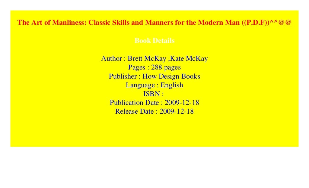 The Art of Manliness: Classic Skills and Manners for the Modern Man ((P