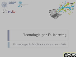 Tecnologie per l’e-learning 
E-Learning per la Pubblica Amministrazione - 2014 
Istituto Nazionale Previdenza Sociale 
Gestione Dipendenti Pubblici  