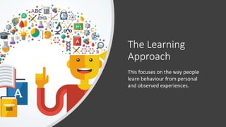 The Learning Approach Psychological approaches and assumptions | PPTX
