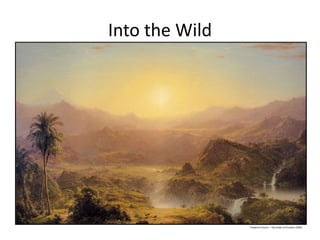 Into the Wild
Frederick Church – The Andes of Ecuador (1855)
 